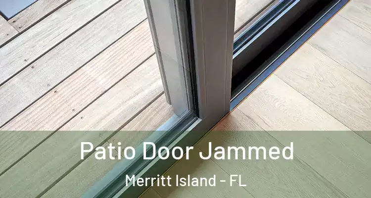  Patio Door Jammed Merritt Island - FL