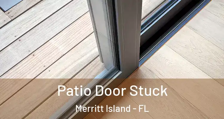  Patio Door Stuck Merritt Island - FL